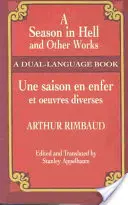 Sezóna v pekle a iné diela/Une Saison En Enfer Et Oeuvres Diverses - A Season in Hell and Other Works/Une Saison En Enfer Et Oeuvres Diverses