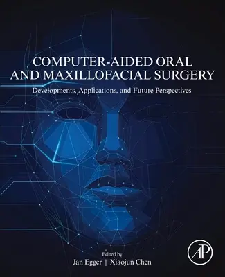 Počítačom podporovaná ústna a čeľustná chirurgia: Vývoj, aplikácie a perspektívy do budúcnosti - Computer-Aided Oral and Maxillofacial Surgery: Developments, Applications, and Future Perspectives