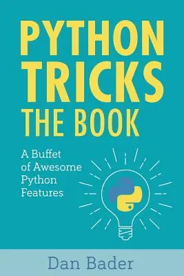 Pythonovské triky: Bufet úžasných funkcií Pythonu - Python Tricks: A Buffet of Awesome Python Features