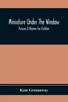 Miniatúry pod oknom; obrázky a básničky pre deti - Miniature Under The Window; Pictures & Rhymes For Children