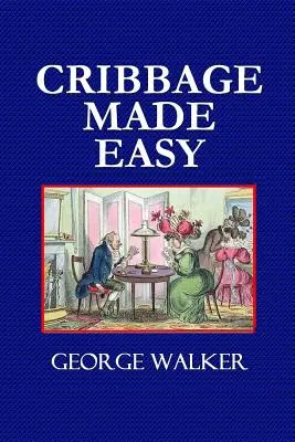 Cribbage Made Easy - Učebnica hráča Cribbage - Cribbage Made Easy - The Cribbage Player's Textbook