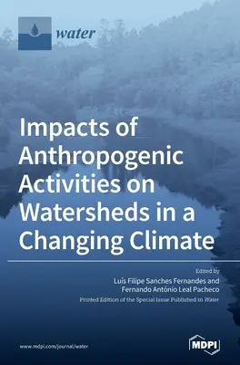 Vplyv antropogénnych činností na povodia v meniacej sa klíme - Impacts of Anthropogenic Activities on Watersheds in a Changing Climate
