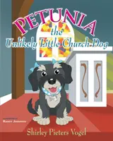 Petúnia, nepravdepodobný malý kostolný pes - Petunia the Unlikely Little Church Dog