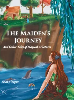 Cesta panny: A iné príbehy o čarovných bytostiach - The Maiden's Journey: And Other Tales of Magical Creatures