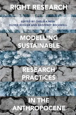 Správny výskum: Modelovanie udržateľných výskumných postupov v antropocéne - Right Research: Modelling Sustainable Research Practices in the Anthropocene