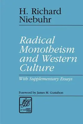 Radikálny monoteizmus a západná kultúra: S doplňujúcimi esejami - Radical Monotheism and Western Culture: With Supplementary Essays