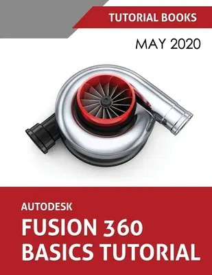Autodesk Fusion 360 Basics Tutorial: Máj 2020 - Autodesk Fusion 360 Basics Tutorial: May 2020