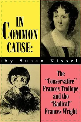 V spoločnej veci: Konzervatívna Frances Trollopeová a radikálna Frances Wrightová - In Common Cause: The Conservative Frances Trollope and the Radical Frances Wright