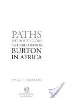 Cesty bez slávy: Richard Francis Burton v Afrike - Paths Without Glory: Richard Francis Burton in Africa