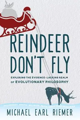 Soby nelietajú: Skúmanie oblasti evolučnej filozofie, v ktorej chýbajú dôkazy - Reindeer Don't Fly: Exploring the Evidence-Lacking Realm of Evolutionary Philosophy