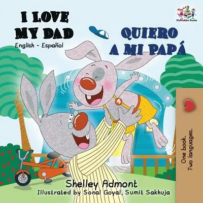 Milujem svojho otca Quiero a mi Pap: Ja som moja mama (moja dcéra) (anglicko-španielska dvojjazyčná kniha) - I Love My Dad Quiero a mi Pap: English Spanish Bilingual Book