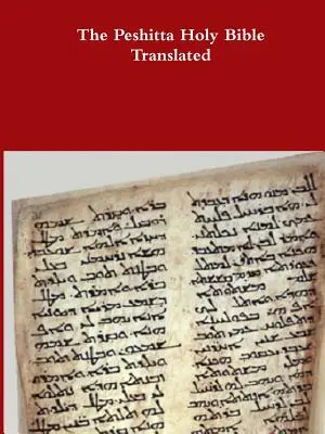 Svätá Biblia Pešitty v preklade - The Peshitta Holy Bible Translated