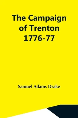 Trentonská kampaň 1776-77 - The Campaign Of Trenton 1776-77