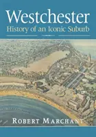 Westchester: História ikonického predmestia - Westchester: History of an Iconic Suburb
