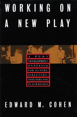 Práca na novej hre: Príručka pre hercov, režisérov, dizajnérov a dramatikov - Working on a New Play: A Play Development Handbook for Actors, Directors, Designers & Playwrights