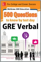 McGraw-Hill Education 500 verbálnych otázok na GRE, ktoré musíte vedieť do dňa testu - McGraw-Hill Education 500 GRE Verbal Questions to Know by Test Day