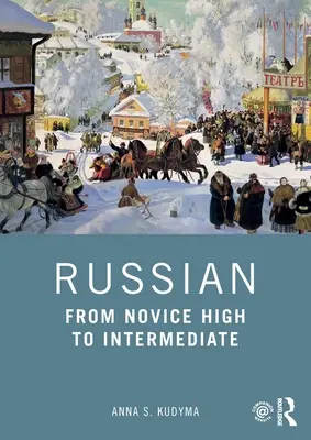 Ruština: Od začiatočníkov po mierne pokročilých - Russian: From Novice High to Intermediate