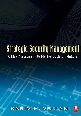 Strategický bezpečnostný manažment: Príručka hodnotenia rizík pre rozhodovacie orgány - Strategic Security Management: A Risk Assessment Guide for Decision Makers