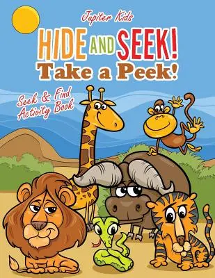 Schovávaj sa a hľadaj! Nahliadni! Kniha aktivít Hľadaj a nájdi - Hide and Seek! Take a Peek! Seek & Find Activity Book