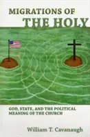 Migrácie svätých: Boh, štát a politický význam cirkvi - Migrations of the Holy: God, State, and the Political Meaning of the Church