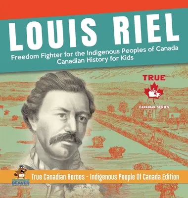 Louis Riel - bojovník za slobodu pôvodného obyvateľstva Kanady - Kanadská história pre deti - Skutoční kanadskí hrdinovia - Domorodé obyvateľstvo Kanady Edi - Louis Riel - Freedom Fighter for the Indigenous Peoples of Canada - Canadian History for Kids - True Canadian Heroes - Indigenous People Of Canada Edi