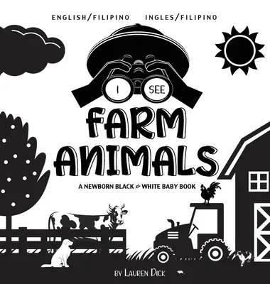 Vidím zvieratá na farme: Dvojjazyčná (angličtina/filipínčina) (Ingles / Filipino) A Newborn Black & White Baby Book - I See Farm Animals: Bilingual (English / Filipino) (Ingles / Filipino) A Newborn Black & White Baby Book