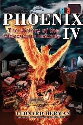 Fénix IV: Dejiny videoherného priemyslu - Phoenix IV: The History of the Videogame Industry