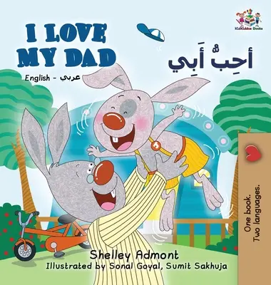 Milujem svojho otca (anglicko-arabská dvojjazyčná kniha): Arabská dvojjazyčná kniha pre deti - I Love My Dad (English Arabic Bilingual Book): Arabic Bilingual Children's Book