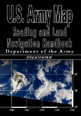 Príručka na čítanie máp a pozemnú navigáciu americkej armády - ilustrovaná (U.S. Army) - U.S. Army Map Reading and Land Navigation Handbook - Illustrated (U.S. Army)