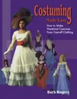Jednoduché kostýmovanie: Ako si vyrobiť divadelné kostýmy z odloženého oblečenia - Costuming Made Easy: How to Make Theatrical Costumes from Cast-Off Clothing