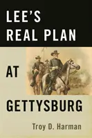 Leeho skutočný plán pri Gettysburgu - Lee's Real Plan at Gettysburg