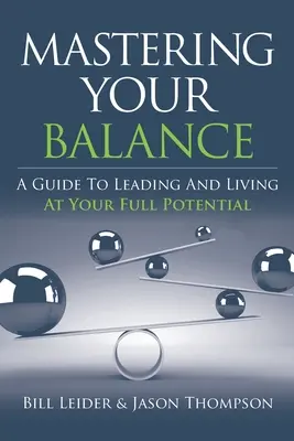 Zvládnutie rovnováhy: Príručka, ako viesť a žiť naplno svoj potenciál - Mastering Your Balance: A Guide to Leading and Living at Your Full Potential