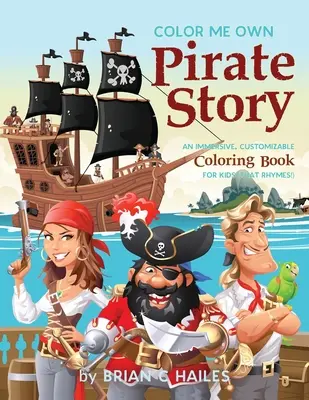 Vyfarbi mi vlastný pirátsky príbeh: (That Rhymes!): Pirátska kniha pre deti: pohlcujúca, prispôsobiteľná maľovanka (That Rhymes!) - Color Me Own Pirate Story: An Immersive, Customizable Coloring Book for Kids (That Rhymes!)