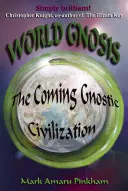 Gnóza sveta: Prichádzajúca gnostická civilizácia - World Gnosis: The Coming Gnostic Civilization