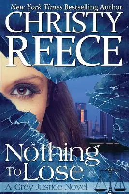Nič, čo by sa dalo stratiť: román Grey Justice - Nothing To Lose: A Grey Justice Novel