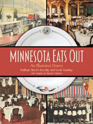 Minnesota sa stravuje: Ilustrovaná história - Minnesota Eats Out: An Illustrated History