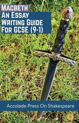 Macbeth: Príručka na písanie eseje pre GCSE (9-1) - Macbeth: Essay Writing Guide for GCSE (9-1)