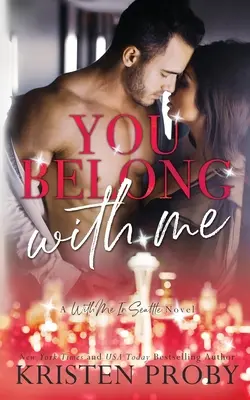 Patríš ku mne: A With Me In Seattle Novel - You Belong With Me: A With Me In Seattle Novel