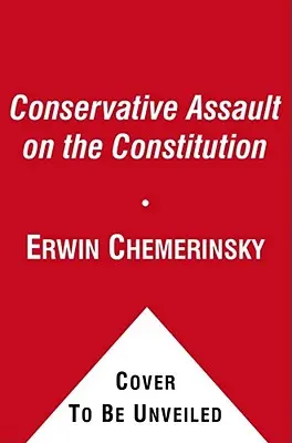Konzervatívny útok na ústavu - The Conservative Assault on the Constitution