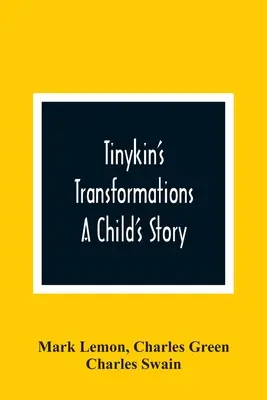 Tinykinove premeny: Príbeh dieťaťa - Tinykin'S Transformations: A Child'S Story