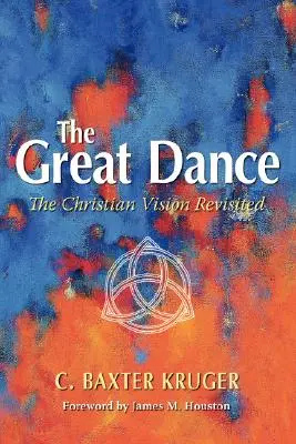 Veľký tanec: Kresťanská vízia prehodnotená - The Great Dance: The Christian Vision Revisited