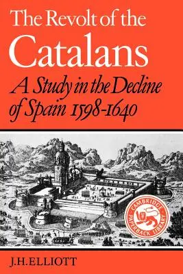 Katalánska vzbura: Katalánska vzbura: Štúdia o úpadku Španielska (1598-1640) - The Revolt of the Catalans: A Study in the Decline of Spain (1598-1640)