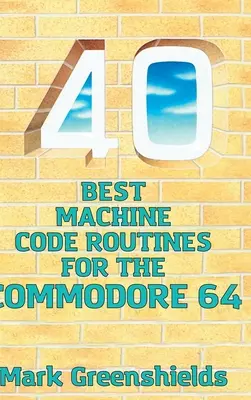 40 najlepších rutín strojového kódu pre Commodore 64 - 40 Best Machine Code Routines for the Commodore 64