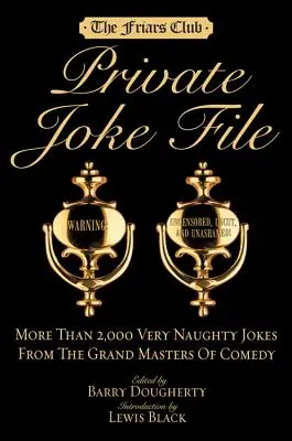 Súkromná kartotéka vtipov klubu bratov: Viac ako 2000 veľmi nezbedných vtipov od veľmajstrov komédie - Friars Club Private Joke File: More Than 2,000 Very Naughty Jokes from the Grand Masters of Comedy