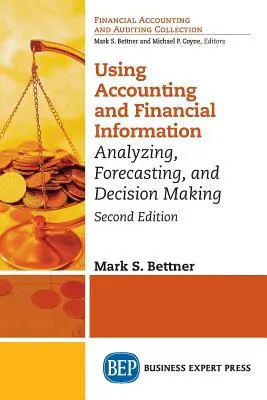 Používanie účtovných a finančných informácií: Analýza, prognózovanie a rozhodovanie - Using Accounting & Financial Information: Analyzing, Forecasting, and Decision Making