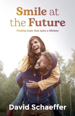 Úsmev na budúcnosť: Nájsť nádej, ktorá pretrvá celý život - Smile at the Future: Finding hope that lasts a lifetime