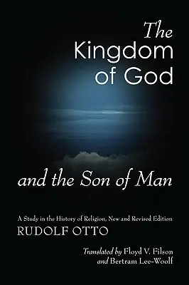 The Kingdom of God and the Son of Man: A Study in the History of Religion (Štúdia o dejinách náboženstva) - The Kingdom of God and the Son of Man: A Study in the History of Religion