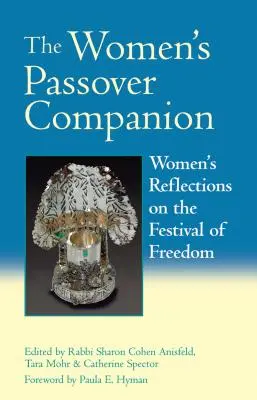The Women's Passover Companion: Ženské úvahy o sviatku slobody (Women's Reflections on the Festival of Freedom) - The Women's Passover Companion: Women's Reflections on the Festival of Freedom