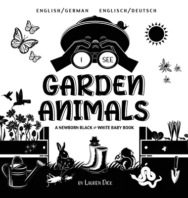 Vidím záhradné zvieratá: (English / German) (Englisch / Deutsch) A Newborn Black & White Baby Book - I See Garden Animals: Bilingual (English / German) (Englisch / Deutsch) A Newborn Black & White Baby Book