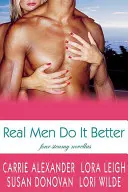 Skutoční muži to robia lepšie: Štyri parné novely - Real Men Do It Better: Four Steamy Novellas